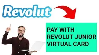 How to Pay With Revolut Junior Virtual Card