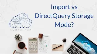 Import vs DirectQuery Storage Mode?