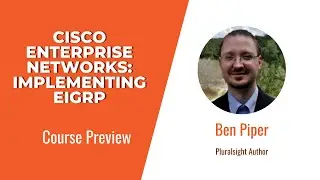Cisco Skills: Cisco Enterprise Networks: Implementing EIGRP Course Preview