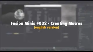 Fusion Minis #032 - Creating Macros [ENG]