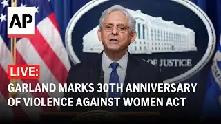 LIVE: AG Merrick Garland delivers remarks at 30th anniversary of the Violence Against Women Act