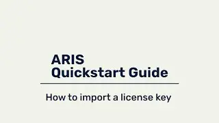 ARIS Quickstart Guide - How to import a license key (optional)