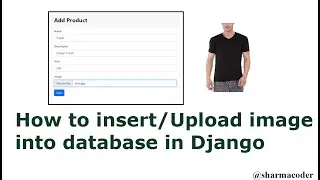 Part 1: How to insert / upload image into database in Django | Upload image | Django Image CRUD