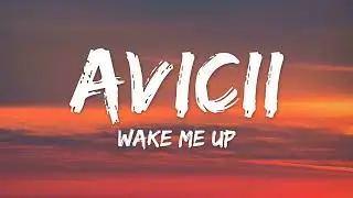 Avicii - Wake Me Up (Lyrics)