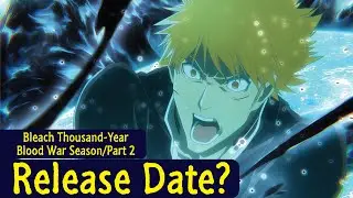 Bleach: Thousand Year Blood War Season 2 Release Date?