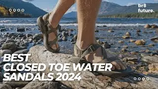 Best Closed Toe Water Sandals 2024 🏞️👣