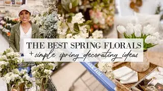 SHOPPING FOR THE BEST SPRING FLORALS! | SIMPLE SPRING DECORATING IDEAS 2022