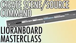 OBS Commands: CREATE SCENE/SOURCE - LioranBoard MasterClass