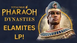 THE GREATEST FACTION IN TOTAL WAR - Total War Pharaoh Dynasties Elamite Campaign