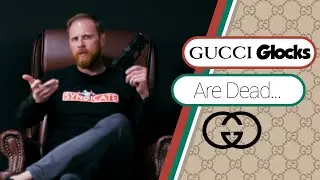 RIP Gucci Glocks