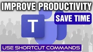 Save Time By Using Shortcut Commands In Microsoft Teams | Improve Productivity