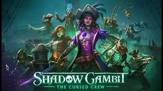 ПРОКЛЯТЫЕ ПИРАТЫ ► SHADOW GAMBIT: ДЕМО-ВЕРСИЯ THE CURSED CREW