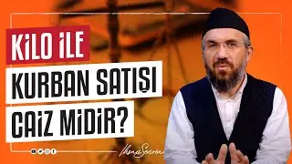 Kilo İle Kurban Satışı Caiz Midir? I İhsan ŞENOCAK