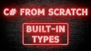 C# From Scratch - 02.02 Built in types