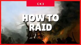 Crusader Kings 3 Raiding (How to Raid) (CK3 2021 Guide) ✔✔✔
