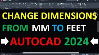How to Change Dimensions in AutoCAD 2024 from mm to Feet