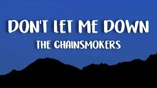 The Chainsmokers - Don't Let Me Down (Lyrics) ft. Daya