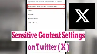 How To Turn Off X (Twitter) Sensitive Content Setting