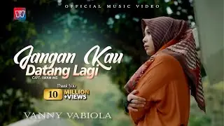 VANNY VABIOLA - Jangan Kau Datang Lagi (Official Music Video)