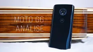 Moto G6 - Vale a pena em 2019? | Análise (Review)