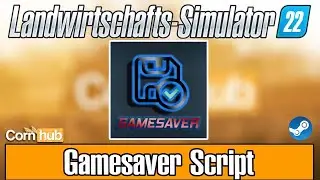 LS22 Mods - Gamesaver Script - LS22 Modvorstellung