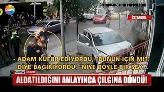 Aldatıldığını anlayınca çılgına döndü!