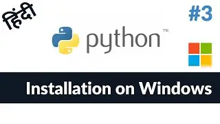 #3 - Python Installation on Windows | Hindi | हिंदी