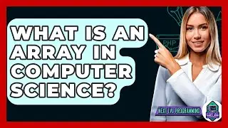 What Is An Array In Computer Science? - Next LVL Programming