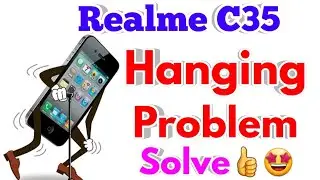 Realme c35 hang problem solve | Realme c35 hanging problem solution