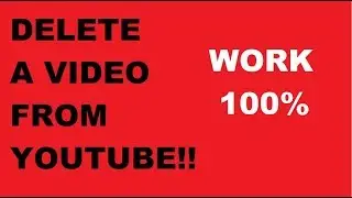 HOW TO DELETE A VIDEO FROM YOUTUBE PERMANENTLY 2019 ! *WORK100%*