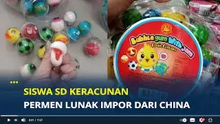 Siswa SD Pungkat Riau Keracunan Permen Lunak Impor Dari China, 18 Siswa Jadi Korban