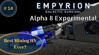 Best Mining HV Ever? | Empyrion Alpha 8 (Experimental) | #14