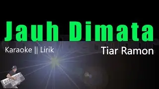 Jauh Dimata -  Tiar Ramon || Karaoke Lirik HD