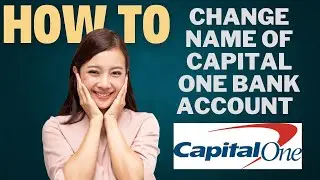 How to change name on CAPITAL ONE bank l Double Z