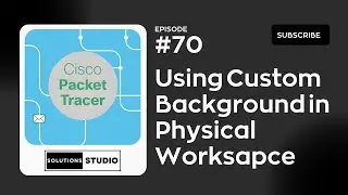 Using Custom Background in Physical Workspace| Ep. 70 | Cisco Packet Tracer