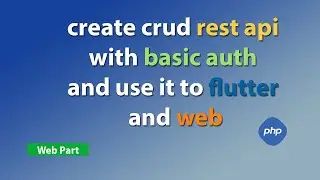 create crud rest api with basic auth and use it to flutter and web part 2