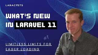 What's New in Laravel 11, Ep 07 - Limitless Limits for Eager Loading