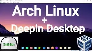 Arch Linux 2017 Installation + Deepin Desktop + Apps + Guest Additions on Oracle VirtualBox [2017]