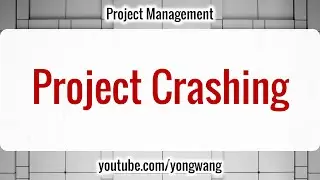 Project Management 12: Project Crashing