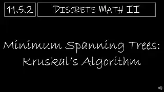 Discrete Math II - 11.5.2 Minimum Spanning Trees: Kruskal's Algorithm