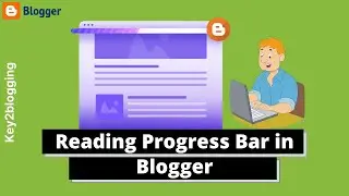 How to Add Reading Progress Bar in Blogger? | (Easy Method) | Key2Blogging