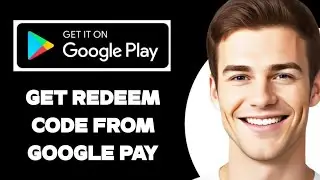 How To Get Redeem Code From Google Pay