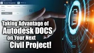 Taking Advantage of Autodesk Docs on Your Next Civil Project