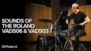 Sounds Of Roland V-Drums Acoustic Design VAD506 & VAD503