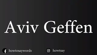 How To Pronounce Aviv Geffen