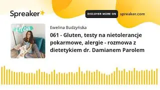 061 - Gluten, testy na nietolerancje pokarmowe, alergie - rozmowa z dietetykiem dr. Damianem Parolem