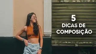5 REGRAS de COMPOSIÇÃO NA PRÁTICA para MELHORAR suas FOTOS