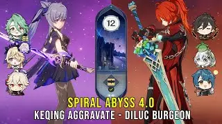 C2 Keqing Aggravate and C5 Diluc Burgeon - Genshin Impact Abyss 4.0 - Floor 12 9 Stars