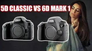 CANON 5D CLASSIC VS CANON 6D MARK 1 REVIEW