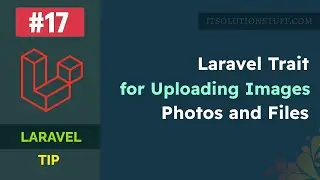 Laravel Trait for Image Upload | Laravel File Upload Trait